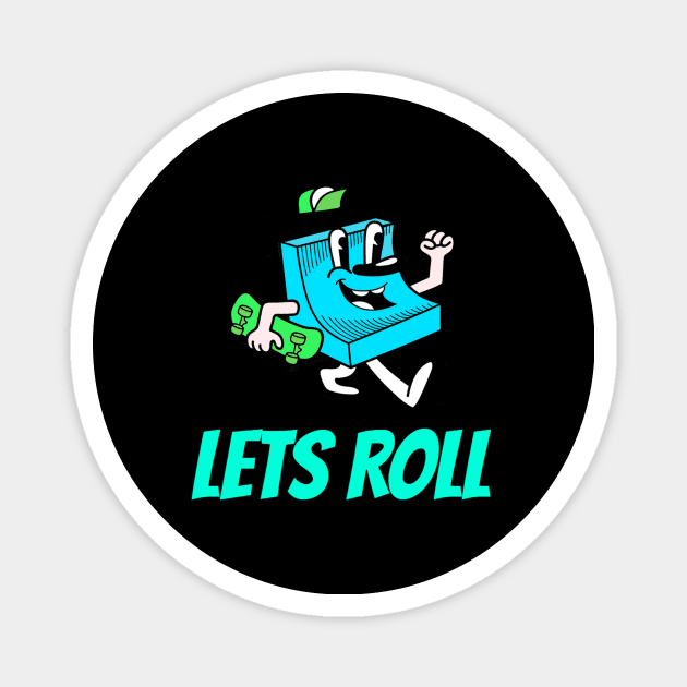 Lets Roll Magnet by SparkledSoul